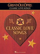 The Grand Ole Opry - Classic Love Songs (Songbook)