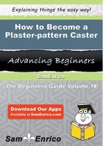 How to Become a Plaster-pattern Caster