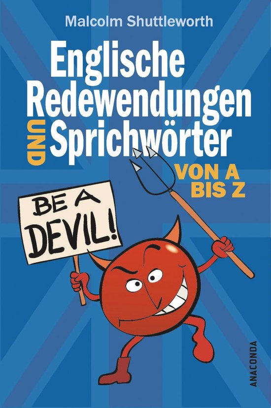 Be a devil! Englische Redewendungen und Sprichwörter von A  ... - cover