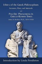 The Ethics of the Greek Philosophers:Socrates, Plato, and Aristotle; and Psychic Phenomena in Greco-Roman Times