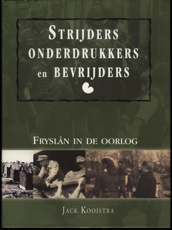 Cover van het boek 'Strijders, onderdrukkers en bevrijders' van Johannes Kooistra