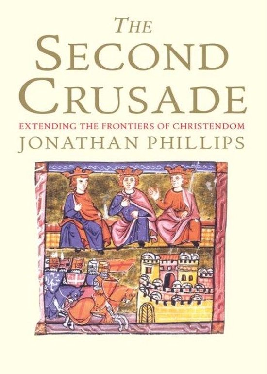The Second Crusade: Extending the Frontiers of Christendom - cover