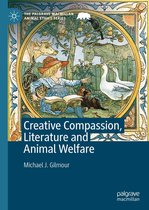 The Palgrave Macmillan Animal Ethics Series - Creative Compassion, Literature and Animal Welfare