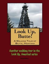 Look Up, Butte! A Walking Tour of Butte, Montana