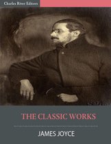 The Classic Works of James Joyce (Illustrated)