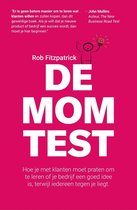 Boek cover De Mom Test: Hoe je Met Klanten Moet Praten om te Leren of je Bedrijf Een Goed Idee is, Terwijl Iedereen Tegen je Liegt. van Rob Fitzpatrick