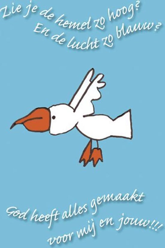 Een kinderlijke tekening van een ooievaar met de tekst: 'Lie je de hemel zo hoog? En de lucht zo blauw? God heeft alles gemaakt voor mij en jou!!!' op een blauwe achtergrond.