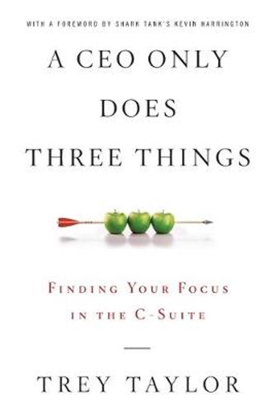 Boekomslag 'A CEO Only Does Three Things' met drie groene appels op een pijl, geschreven door Trey Taylor.