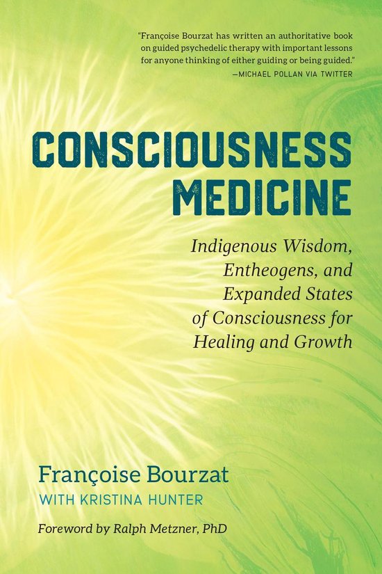 Boekhoes met de titel 'Consciousness Medicine', met de ondertitels 'Indigenous Wisdom, Entheogens, and Expanded States of Consciousness for Healing and Growth'. Geschreven door Françoise Bourzat met Kristina Hunter. Achtergrond met groen en geel licht.