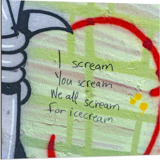 Dibond - Muurschildering met tekst: Í scream, You scream, We All Scream For Icecream'' - 80x80cm Foto op Aluminium (Wanddecoratie van metaal)