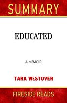 Summary of Educated: A Memoir by Tara Westover (Fireside Reads)