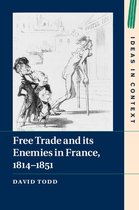 Ideas in Context 112 - Free Trade and its Enemies in France, 1814–1851