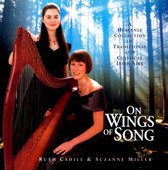 Ruth & Suzanne Miller Cahill - On Wings Of A Song. Heavenly Collec (CD)