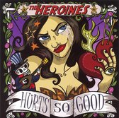 Heroines - Hurts So Good (CD)