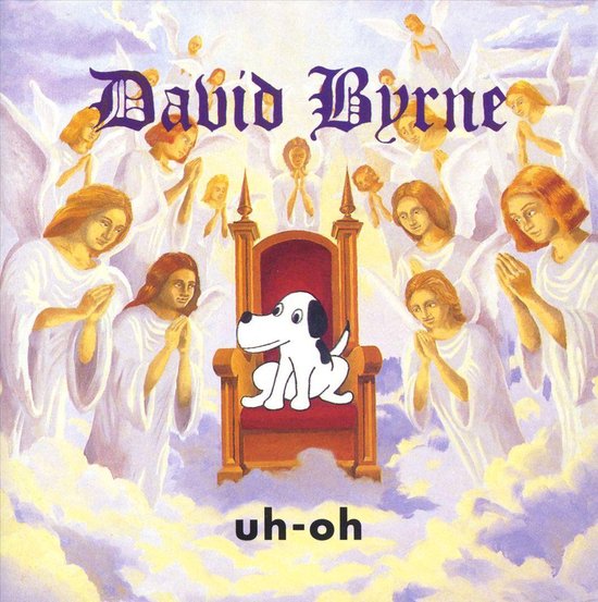 Albumhoes met David Byrne en 'uh-oh' in paarse tekst. Hond zit op troon, omringd door engelen.