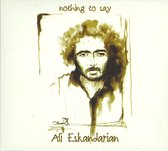 Ali Eskandarian: Nothing To Say (digipack) [CD]