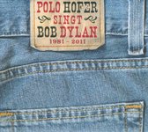 Polo Hofer Singt Bob Dylan 1981-2011