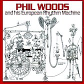 Phil Woods & His European Rhythm Machine - Phil Woods & His European Rhythm Machine (CD)