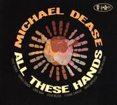 All These Hands - Dease Michael
