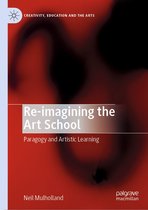 Creativity, Education and the Arts - Re-imagining the Art School