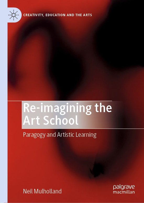 Creativity, Education and the Arts - Re-imagining the Art Sc ... - cover