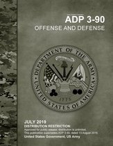 Army Doctrine Publication ADP 3-90 Offense and Defense July 2019