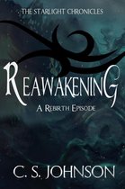 The Starlight Chronicles 6.5 - Reawakening: A Rebirth Episode of the Starlight Chronicles