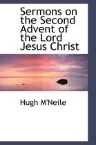 Sermons on the Second Advent of the Lord Jesus Christ