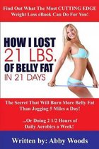 How I Lost 21 Lbs. of Belly Fat in 21 Days