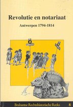 REVOLUTIE EN NOTARIAAT. ANTWERPEN 1794-1814