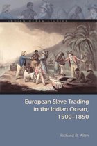 Indian Ocean Studies Series - European Slave Trading in the Indian Ocean, 1500–1850