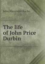 The Life of John Price Durbin
