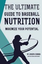 The Ultimate Guide to Baseball Nutrition