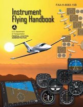 Instrument Flying Handbook (Faa-H-8083-15b) [black & White Edition]