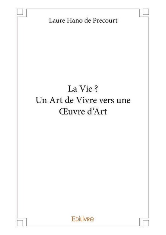 Collection Classique La Vie ? Un Art de Vivre vers une Oeuvre d'Art