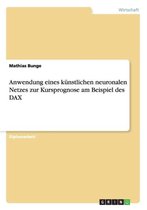 Anwendung eines kunstlichen neuronalen Netzes zur Kursprognose am Beispiel des DAX