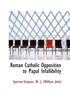 Roman Catholic Opposition to Papal Infallibility