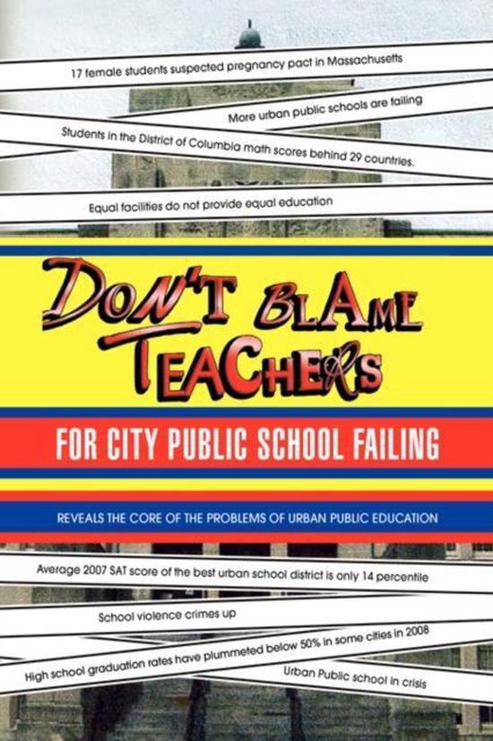 Don't Blame Teachers for City Public School Failing - cover
