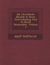 Die Christliche Mystik in Ihrer Entwickelung Und in Ihren Denkmalen, Volume 1