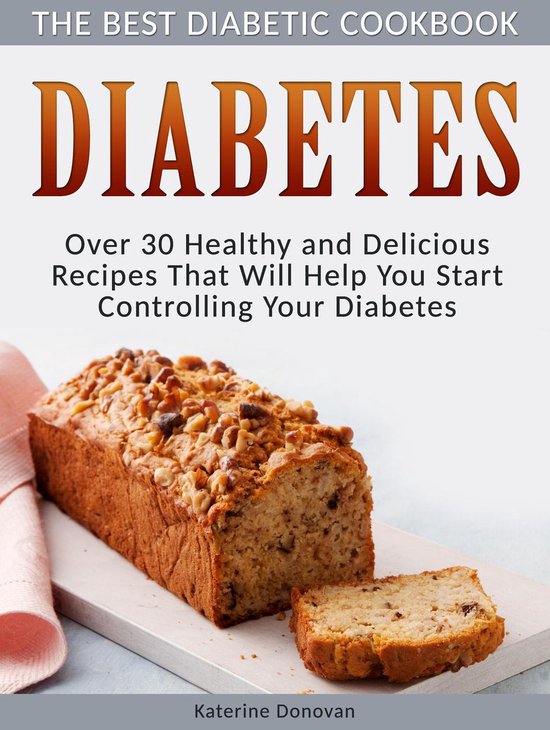 Diabetes The Best Diabetic Cookbook Over 30 Healthy and Delicious