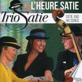 Trio Satie: Satie and His Songs