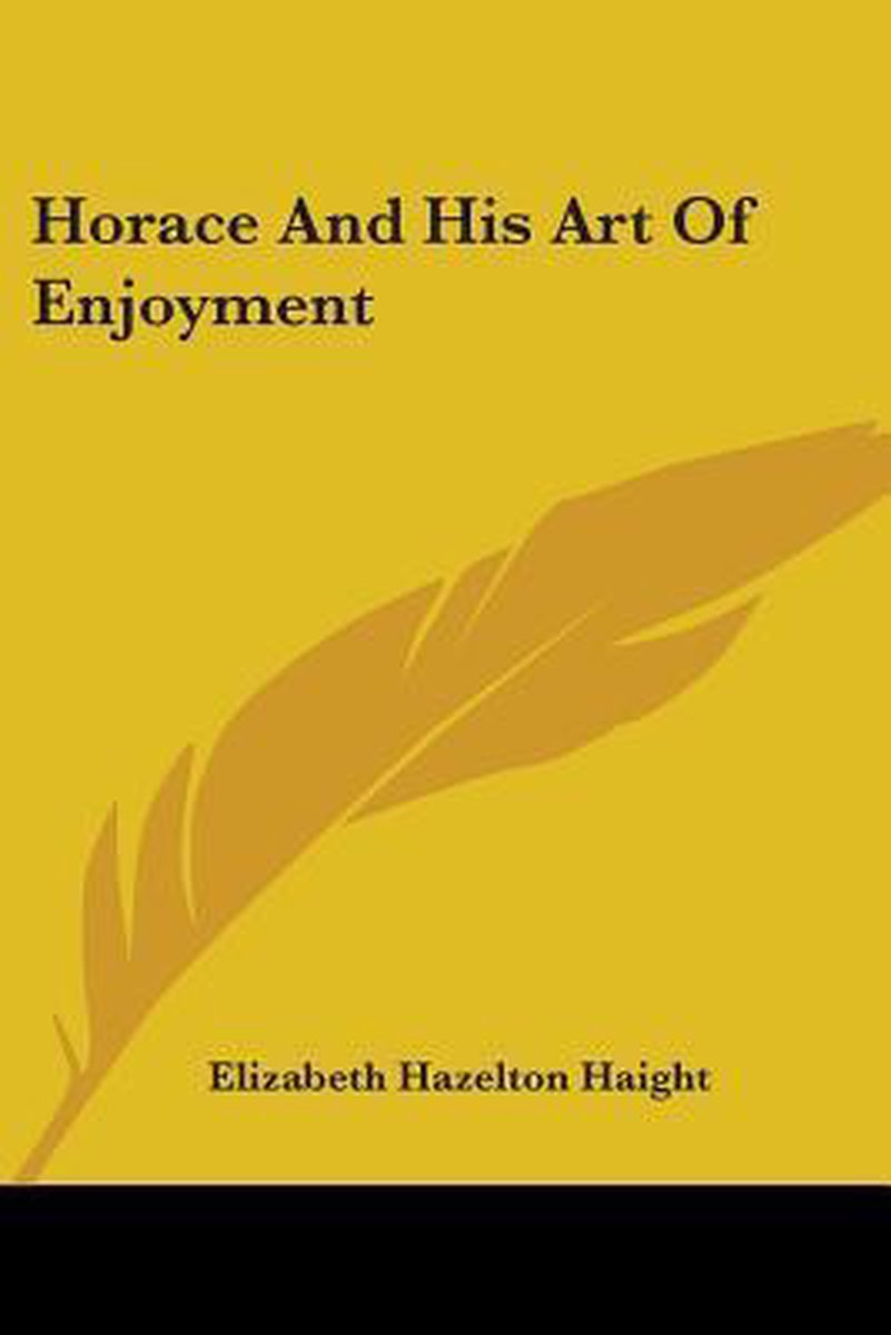 Horace And His Art Of Enjoyment van Elizabeth Hazelton Haight