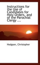 Instructions for the Use of Candidates for Holy Orders, and of the Parochial Clergy ...