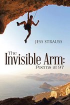 The Invisible Arm: Poems at 97