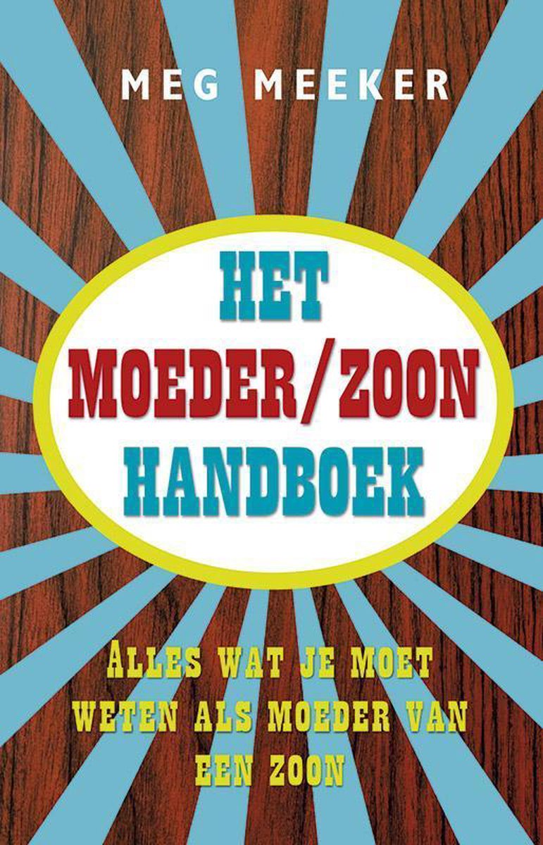 Het moeder/zoon handboek. Alles wat je wilt weten als moeder van een zoon, Meg Meeker...