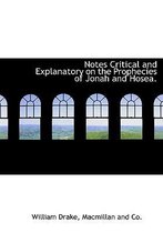 Notes Critical and Explanatory on the Prophecies of Jonah and Hosea.