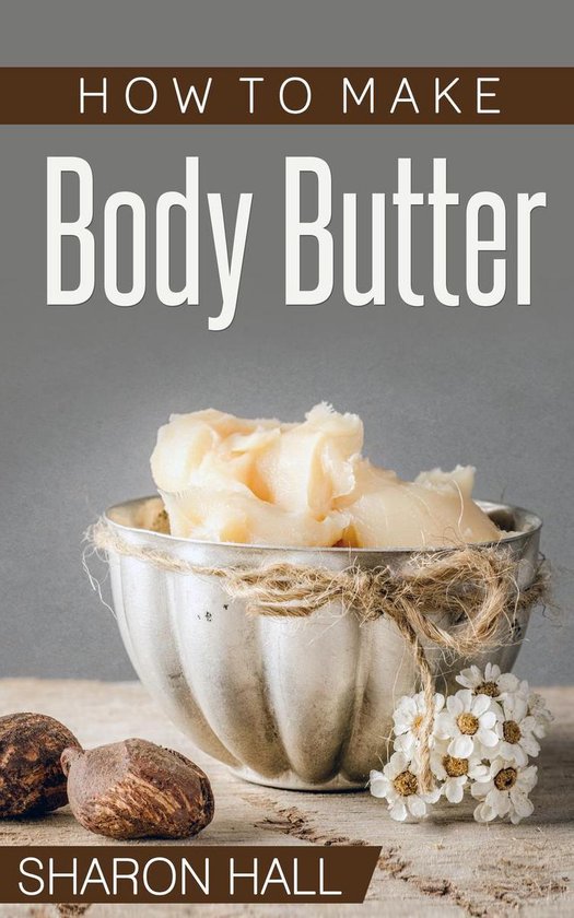 How To Make Body Butter (ebook), Sharon Hall 9781507067482 Boeken