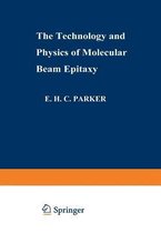 The Technology and Physics of Molecular Beam Epitaxy