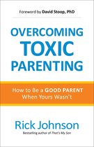 Overcoming Toxic Parenting