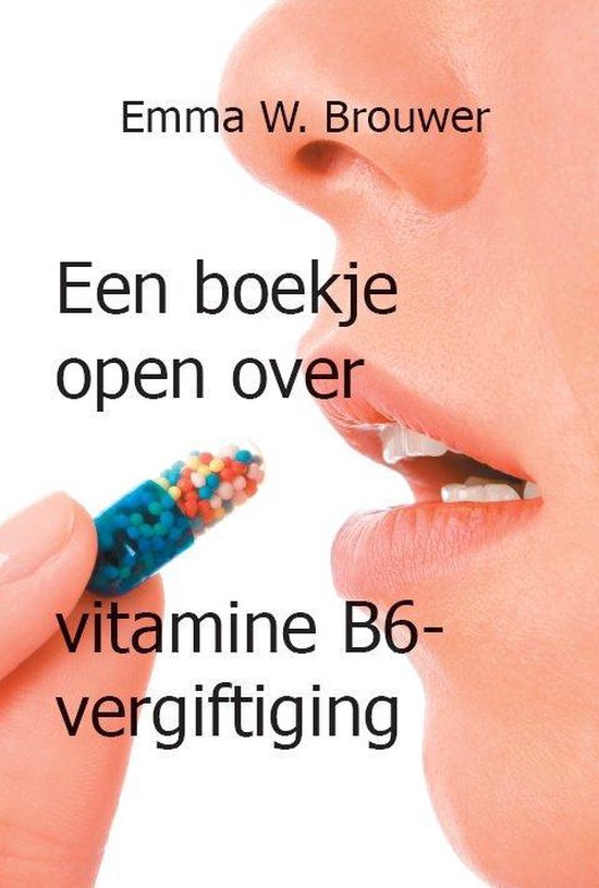 Een boekje open over vitamine B6-vergiftiging, Emma W. Brouwer |  9789462601000 | Boeken | bol.com